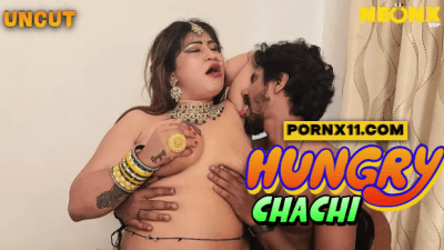 Hungry Chachi 2024 Hindi Uncut Hot Web Series – Neonx