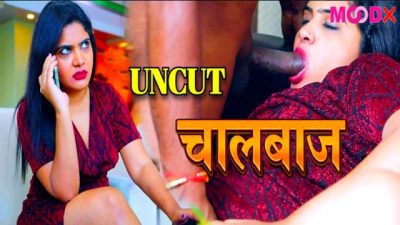 Chaalbaaz 2024 Hindi Uncut Hot Web Series – Moodx