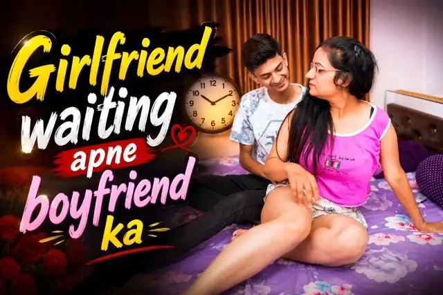 Girlfriend waiting apne boyfriend ka Uncut Web Series