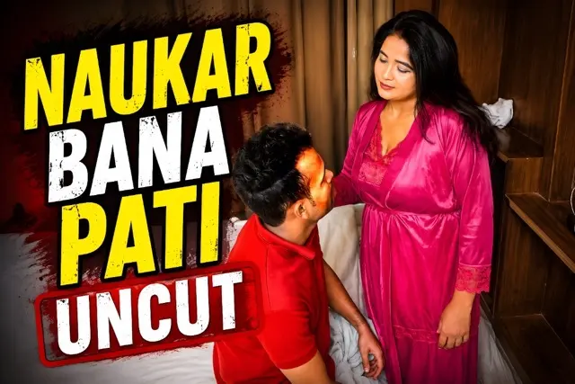 Naukar Bana Pati Uncut Web Series