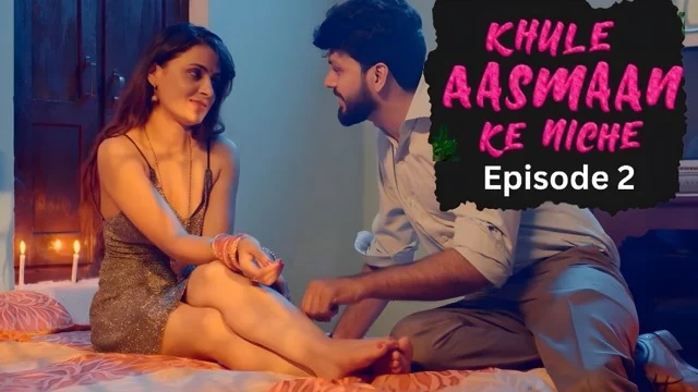 Khule Aasman Ke Niche E2 Hot Hindi Web Series