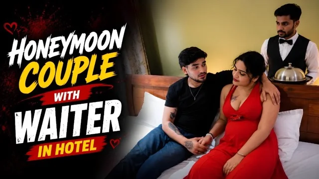 Honeymoon Couple with Waiter in Hotel Uncut Web Series