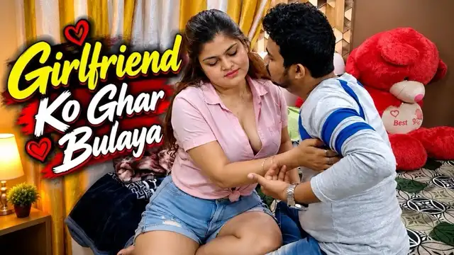 Girlfriend Ko Ghar Bulaya 2026 Uncut Web Series